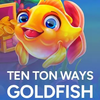 Ten Ton Ways Goldfish