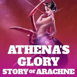 Athena's Glory - Story Of Arachne