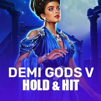Demi Gods V - Hold & Hit