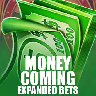 Money Coming Expanded Bets