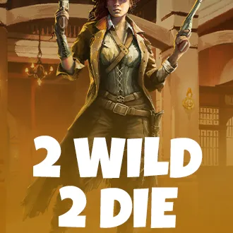 2 Wild 2 Die