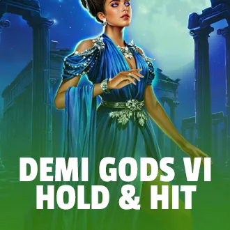 Demi Gods VI - Hold & Hit