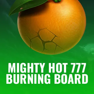 Mighty Hot: 777 Burning Board